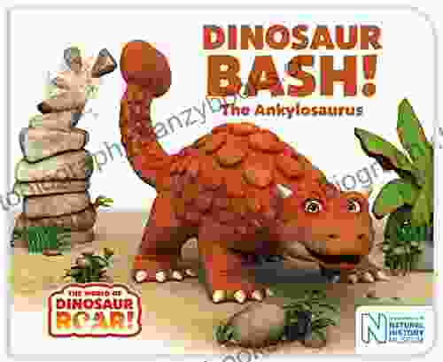 Dinosaur Bash The Ankylosaurus (The World Of Dinosaur Roar 11)