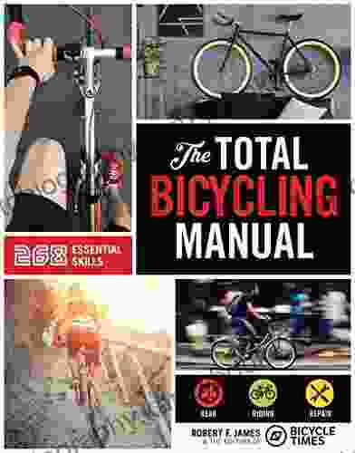 The Total Bicycling Manual: 268 Tips For Two Wheeled Fun