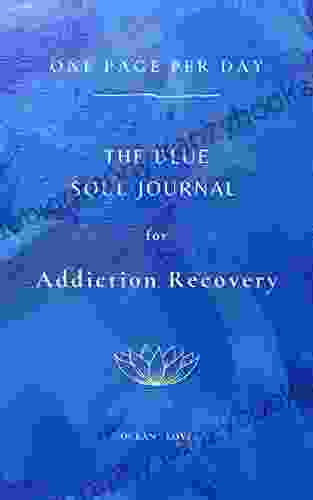 The Blue Soul Journal: For Addiction Recovery: Writing Prompts One Page Per Day