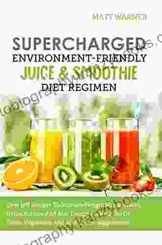 Supercharged Environment Friendly Juice Smoothie Diet Regimen