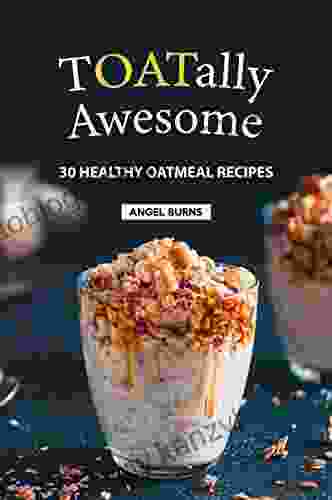 TOATally Awesome: 30 Healthy Oatmeal Recipes