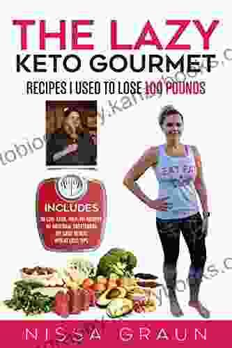 The Lazy Keto Gourmet: Leave Common Diet Advice Behind With The Same Recipes I Used To Lose 100 Pounds