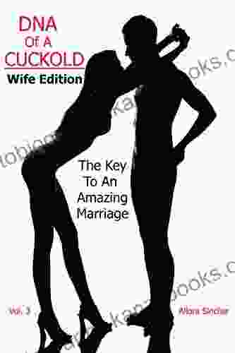 DNA OF A CUCKOLD WIFE EDITION: The Key To An Amazing Marriage