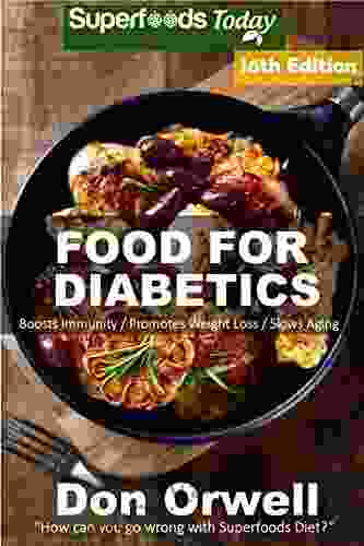 Food For Diabetics: Over 315 Diabetes Type 2 Quick Easy Gluten Free Low Cholesterol Whole Foods Diabetic Recipes Full Of Antioxidants Phytochemicals Natural Weight Loss Transformation 9)