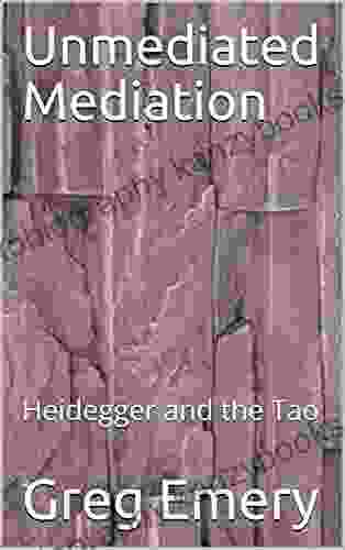 Unmediated Mediation: Heidegger And The Tao