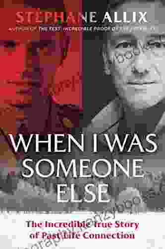 When I Was Someone Else: The Incredible True Story Of Past Life Connection