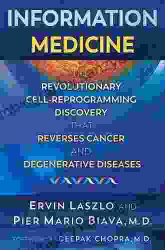 Information Medicine: The Revolutionary Cell Reprogramming Discovery That Reverses Cancer And Degenerative Diseases