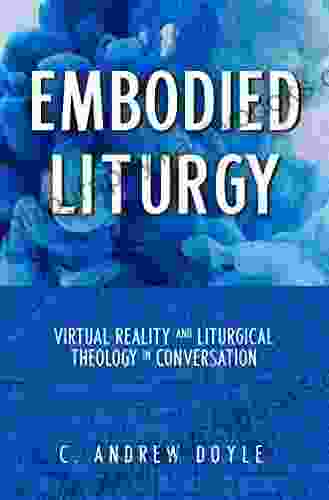 Embodied Liturgy: Virtual Reality And Liturgical Theology In Conversation