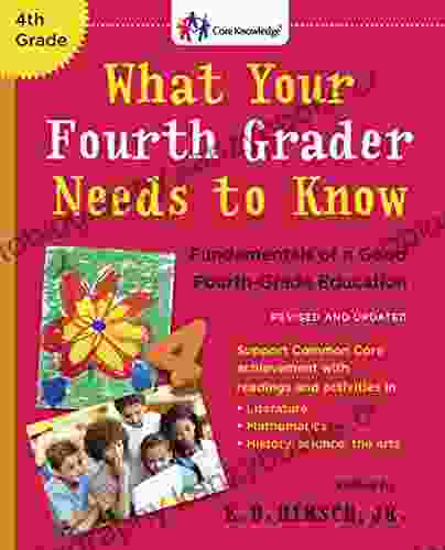 What Your Fourth Grader Needs To Know (Revised And Updated): Fundamentals Of A Good Fourth Grade Education (The Core Knowledge Series)